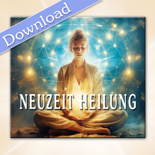 CD 3 NEUZEIT HEILUNG - Meditationen - Channelings als Download