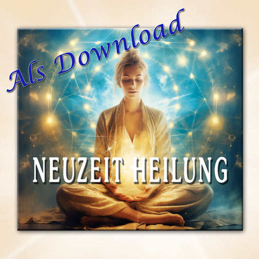 CD 3 NEUZEIT HEILUNG - Meditationen - Channelings als Download